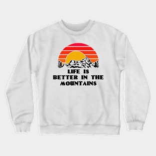 LIFE IS BETTER IN THE MOUNTAINS Bright Red Sunset with Mountain And Forest View Crewneck Sweatshirt